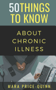 50 Things to Know about Chronic Illness: 50 Things to Know