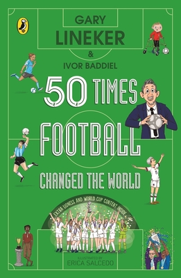 50 Times Football Changed the World - Lineker, Gary, and Baddiel, Ivor