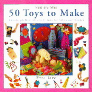 50 Toys to Make: Fun and Practical Projects to Make for Babies and Children