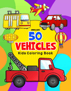 50 Vehicles: Kids Coloring Book