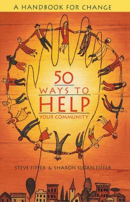 50 Ways to Help Your Community: A Handbook for Change - Fiffer, Steve, and Fiffer, Sharon Sloan