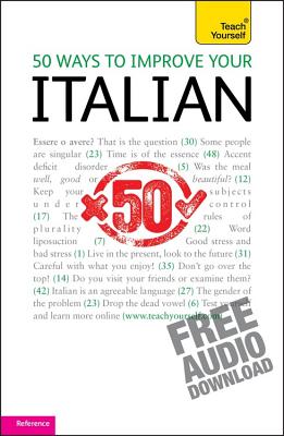 50 Ways to Improve your Italian: Teach Yourself - Malandra, Valeria