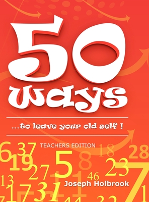 50 Ways ...to leave your old self ! (TEACHER'S): ...to leave your old self ! - Holbrook, Joseph