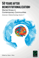 50 Years After Deinstitutionalization: Mental Illness in Contemporary Communities