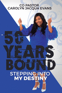 50 Years Bound: Stepping Into My Destiny
