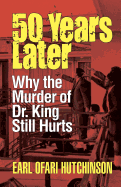 50 Years Later: Why the Murder of Dr. King Still Hurts
