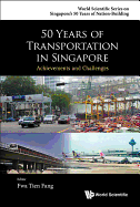 50 Years of Transportation in Singapore: Achievements and Challenges