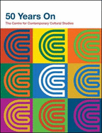 50 Years on: The Centre for Contemporary Cultural Studies