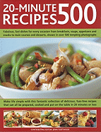 500 20-Minute Recipes: Fabulous, Fast Dishes for Every Occasion from Breakfasts, Soups, Appetizers and Snacks to Main Courses and Desserts, Shows in Over 500 Tempting Photgraphs