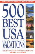 500 Best USA Vacations: A Lifetime of New Vacation Ideas - Fox, Alan R, and Fox, R Alan (Editor)