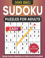 500 BIG Sudoku Puzzles for Adults with Solutions: Easy Level Sudoku Maintain an Active and Young Mind, Ideal for Seniors and Teens