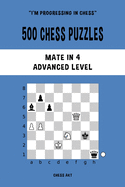 500 Chess Puzzles, Mate in 4, Advanced Level: Solve chess problems and improve your tactical skills