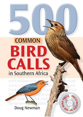 500 Common Bird Calls in Southern Africa (with CD) - Newman, Doug