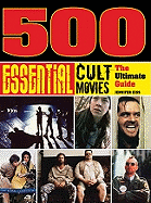 500 Essential Cult Movies: The Ultimate Guide