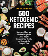 500 Ketogenic Recipes: Volume 5: Hundreds of Easy and Delicious Recipes for Losing Weight, Improving Your Health, and Staying in the Ketogenic Zone