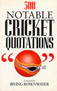 500 Notable Cricket Quotations - Rosenwater, Irving (Editor)