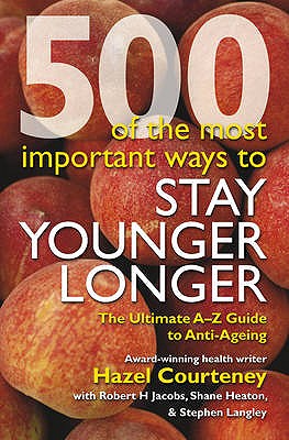 500 of the Most Important Ways to Stay Younger Longer - Courteney, Hazel