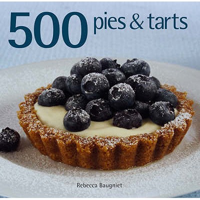 500 Pies and Tarts - Baugniet, Rebecca