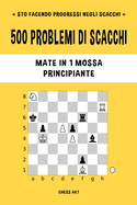 500 problemi di scacchi, Mate in 1 mossa, Principiante: Risolvi esercizi di scacchi e migliora le tue abilit tattiche.