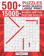 500+ Puzzles Word Search Large Print: 15000+ Words for Fun Pastime Adults