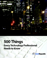 500 Things Every Technology Professional Needs to Know