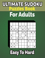 500+ Ultimate Sudoku Puzzles Book Easy to Hard for Adults: Sharp Your Brain with ultimate sudoku puzzles.