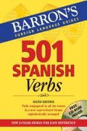 501 Spanish Verbs Fully Conjugated in All the Tenses in a New Easy-To-Learn Format, Alphabetically Arranged - Kendris, Christopher, Ph.D., B.S., M.S., M.A.