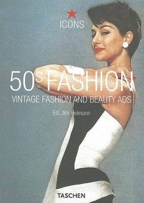 50s Fashion: Vintage Fashion and Beauty Ads - Heimann, Jim (Editor), and Schooling, Laura (Introduction by)