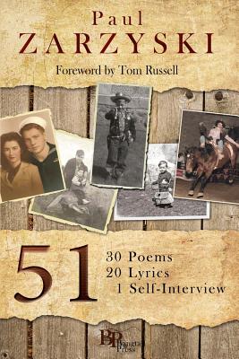 51: 30 Poems, 20 Lyrics, 1 Self-Interview - Zarzyski, Paul, and Russell, Tom (Foreword by)