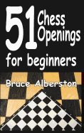 51 Chess Openings for Beginners: Volume 1