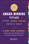 52 Award-Winning Titles Every Book Lover Should Read: A One Year Journal and Recommended Reading List from the American Library Association