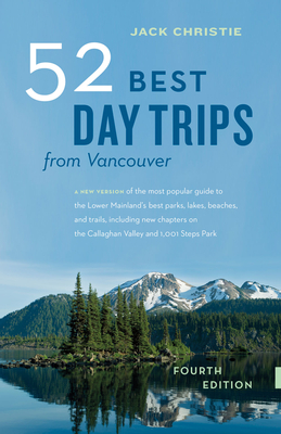 52 Best Day Trips from Vancouver - Christie, Jack