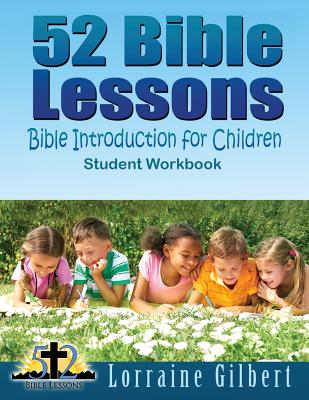 52 Bible Lessons: Bible Introduction for Children: Student Workbook "Black and White Interior" - Gilbert, Lorraine