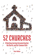 52 Churches: A Yearlong Journey Encountering God, His Church, and Our Common Faith (large print)