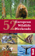 52 European Wildlife Weekends: A year of short breaks for nature lovers