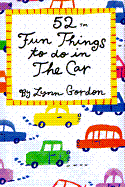 52 Fun Things to Do in the Car - Gordon, Lynn