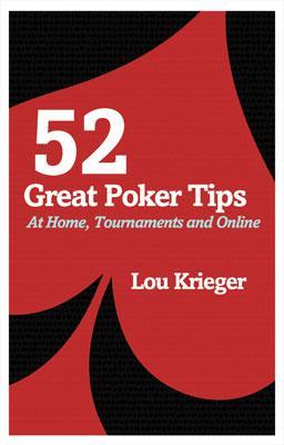 52 Great Poker Tips: At Home, Tournament and Online - Krieger, Lou