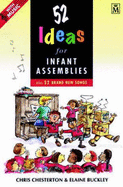 52 Ideas for Infant Assemblies: Plus 52 Brand New Songs - Chesterton, Chris, and Buckley, Elaine