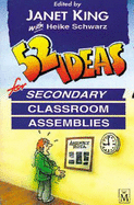 52 Ideas for Secondary Classroom Assemblies - King, Janet