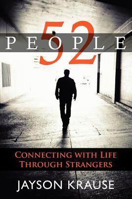 52 People: Connecting with life through strangers - Krause, Jayson