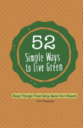 52 Simple Ways to Live Green: Easy Things That Help Save Our Planet