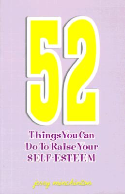 52 Things You Can Do to Raise Your Self-Esteem - Minchinton, Jerry