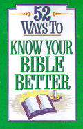 52 Ways to Know Your Bible Better - Crown, Robert Jon