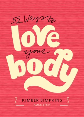 52 Ways to Love Your Body - Simpkins, Kimber