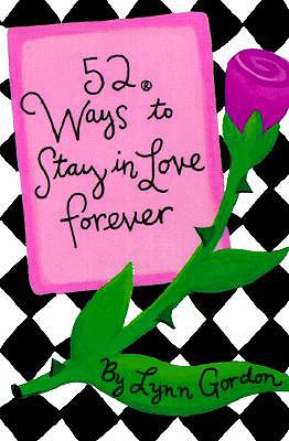 52 Ways to Stay in Love Forever - Gordon, Lynn
