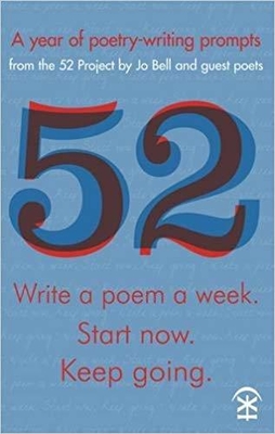 52: Write a Poem a Week. Start Now. Keep Going - Bell, Jo