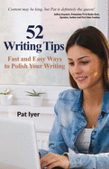 52 Writing Tips: Fast and Easy Ways to Polish Your Writing