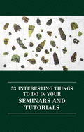 53 Interesting Things to Do in Your Seminars and Tutorials - Strawson, Hannah