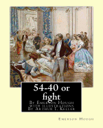 54-40 or fight, By Emerson Hough with illustrations By Arthur I. Keller: Arthur Ignatius Keller (1867 New York City - 1924) was a United States painter and illustrator.