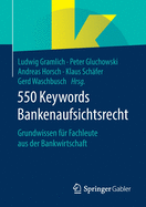 550 Keywords Bankenaufsichtsrecht: Grundwissen F?r Fachleute Aus Der Bankwirtschaft